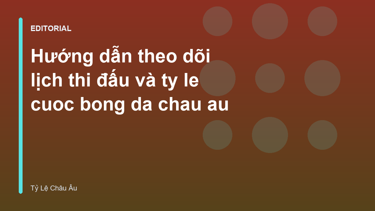 Theo dõi tỷ lệ bóng đá Châu Âu