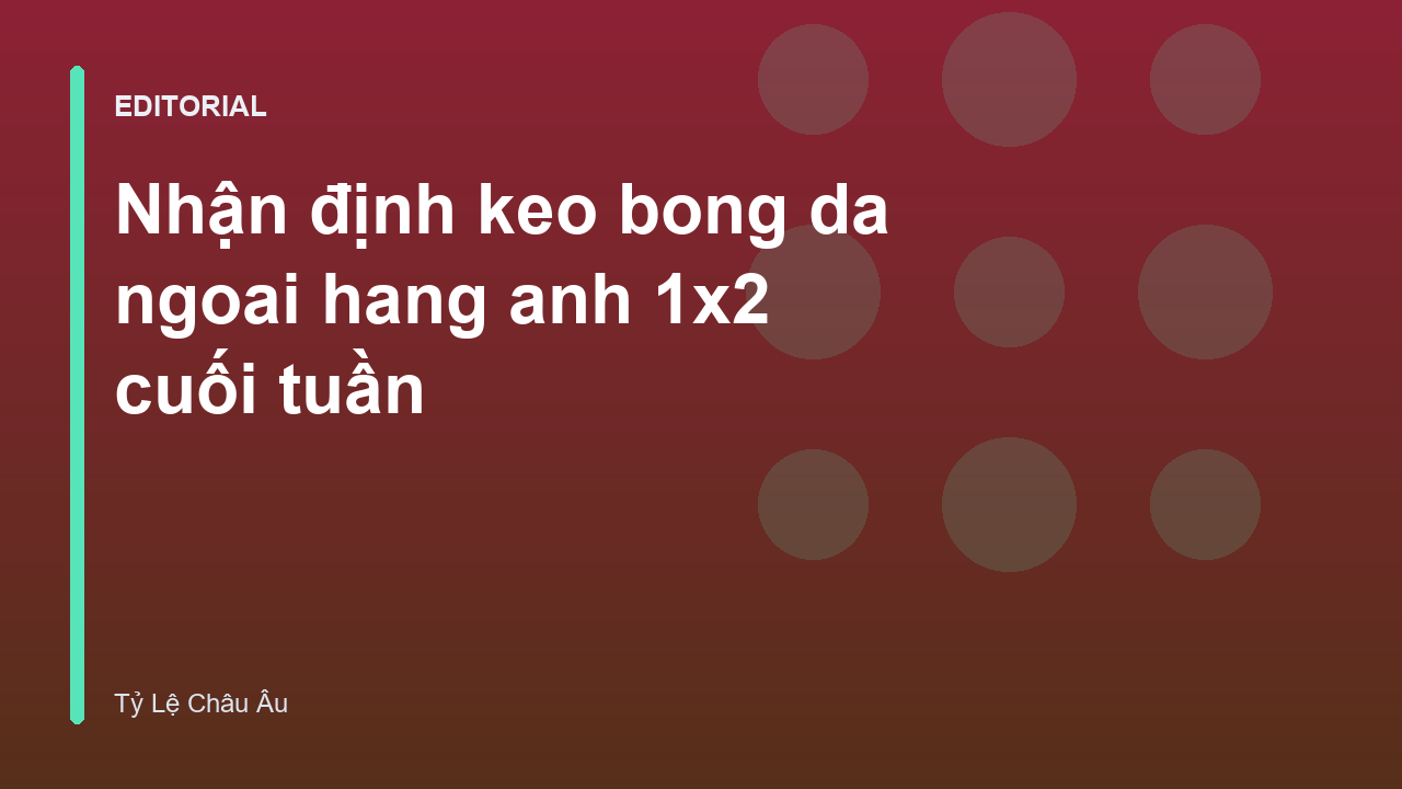 Phân tích kèo bóng đá Ngoại Hạng Anh 1X2
